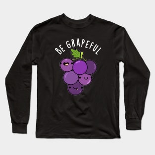 Be Grapeful Cute Grateful Grape Pun Long Sleeve T-Shirt